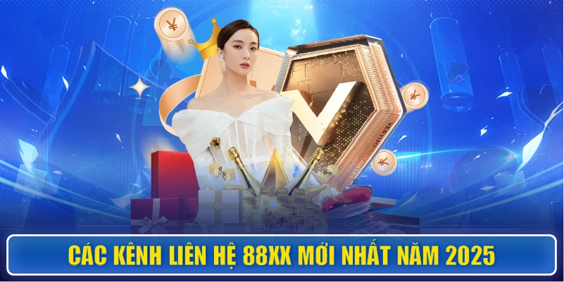 Các kênh liên hệ 88XX mới nhất năm 2025