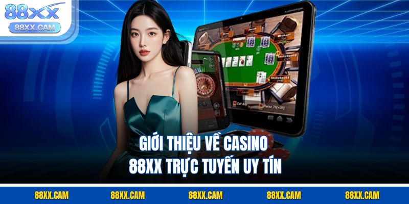 Giới thiệu về casino 88xx trực tuyến uy tín Giới thiệu về casino 88xx trực tuyến uy tín