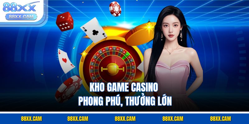 Kho game casino phong phú, thưởng lớn Kho game casino phong phú, thưởng lớn