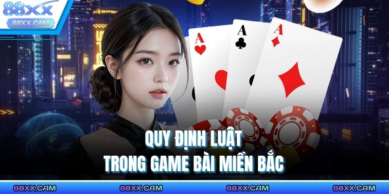 Quy định luật trong game bài miền Bắc