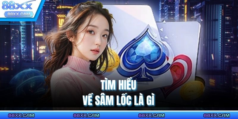 Tìm hiểu về sâm lốc là gì